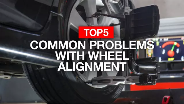 5 common problems with wheel alignment 