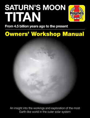 Saturn's Moon Titan Owners' Workshop Manual