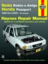 Isuzu Rodeo, Amigo, & Honda Passport covering Isuzu Rodeo (91-02), Isuzu Amigo (89-94), Isuzu Amigo (98-02), Honda Passport (95-02) Haynes Repair Manual (USA)