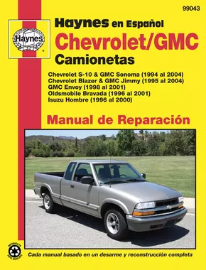 Chevrolet y GMC Camionetas Manual de Reparación: (94-04). Todos los Chevrolet S-10 y GMC Sonoma camionetas (94-04), Chevrolet Blazer y GMC Jimmy (95-04), GMC Envoy (98-01), Oldsmobile Bravada (96-01), y Isuzu Hombre (96-00) (edición española)