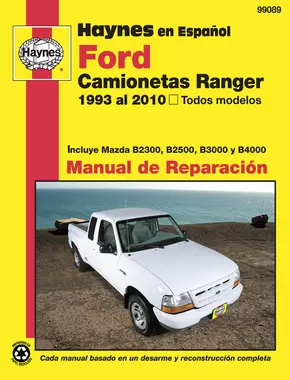 Ford Camionetas Ranger y Mazda Serie B Haynes Manual de Reparación: Ford Ranger (93-10) y Mazda B2300, B2500, B3000, y B4000 (94-09) Haynes Repair Manual (edición española)