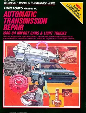 Chilton Total Service Series for Automatic Transmission Repair 1980-84 Import Cars and Light Trucks