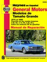 General Motors Modelos de Tamaño Grande Haynes Manual de Reparación: (70-90) Tracción en las ruedas traseras 3.8L V6, 4.1L V6, 4.3L V6 y todos los motores V8 de gasolina Haynes Repair Manual (edición española)