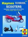 Scooters with Automatic Transmission 50 to 250 CC Haynes Techbook Haynes Repair Manual
